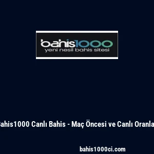 Bahis1000 Canlı Bahis - Ma&ccedil; &Ouml;ncesi ve Canlı Oranlar