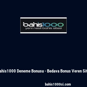 Bahis1000 Deneme Bonusu - Bedava Bonus Veren Site