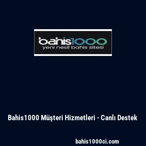 Bahis1000 M&uuml;şteri Hizmetleri - Canlı Destek