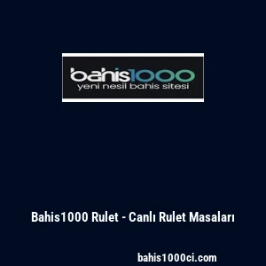 Bahis1000 Rulet - Canlı Rulet Masaları
