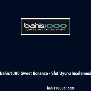 Bahis1000 Sweet Bonanza - Slot Oyunu İncelemesi